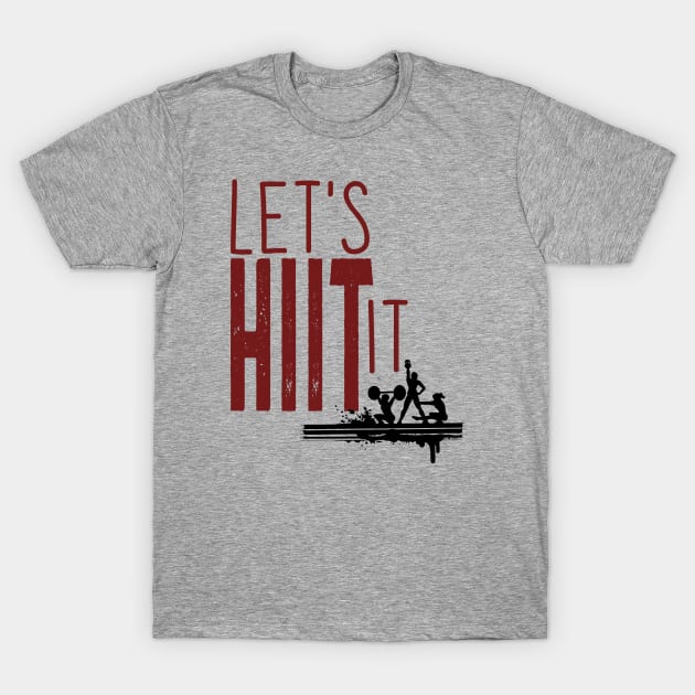 Let's HIIT It T-Shirt by we3enterprises